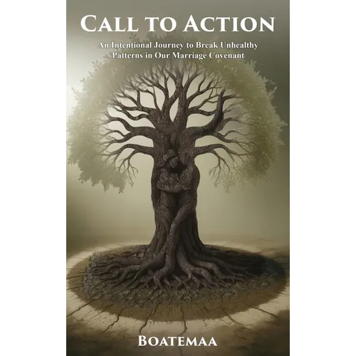 Call to Action: An Intentional Journey to Break Unhealthy Patterns in Our Marriage Covenant