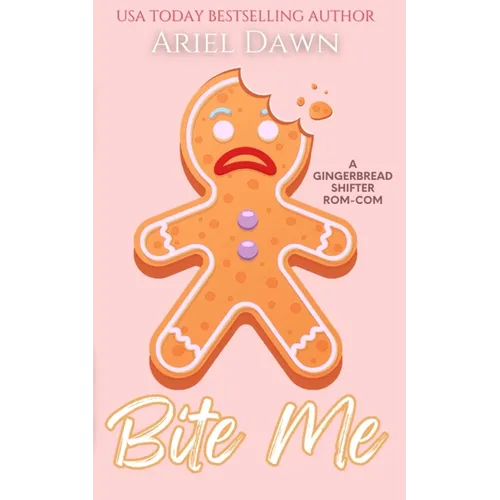 Bite Me: A Gingerbread Shifter Rom-Com