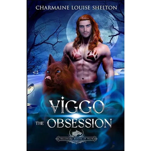 Viggo The Obsession: A Wolf Shifter Fated Mates Paranormal Romance