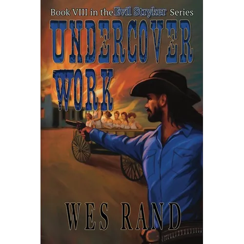 Undercover Work: Book VIII of the Evil Stryker Series