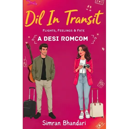 Dil in Transit: Flights, Feelings & Fate: A Desi Romcom By Simran Bhandari Original Edition