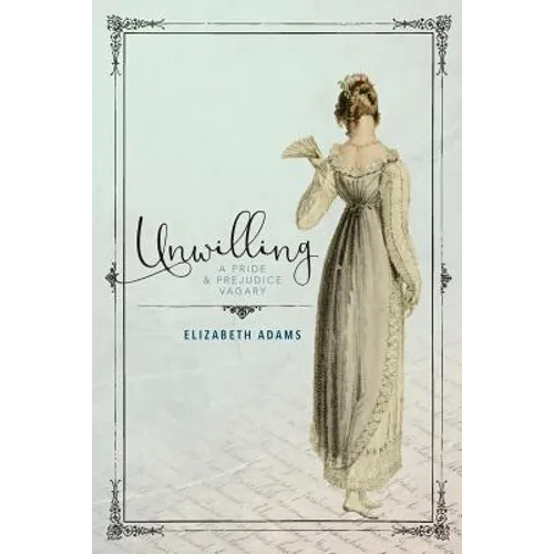 Unwilling: A Pride and Prejudice Vagary