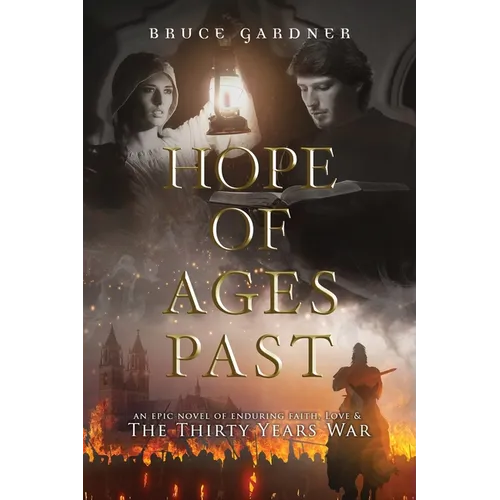 Hope of Ages Past: An Epic Novel of Faith, Love, and the Thirty Years War