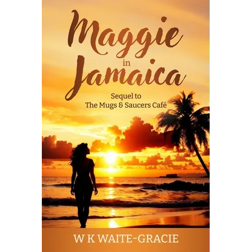 Maggie in Jamaica: Sequel to The Mugs & Saucers Café