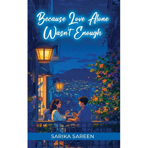 Because Love Alone Wasn't Enough