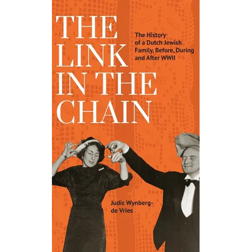The Link in the Chain: The History of a Dutch Jewish Family, Before, During, and After WWII