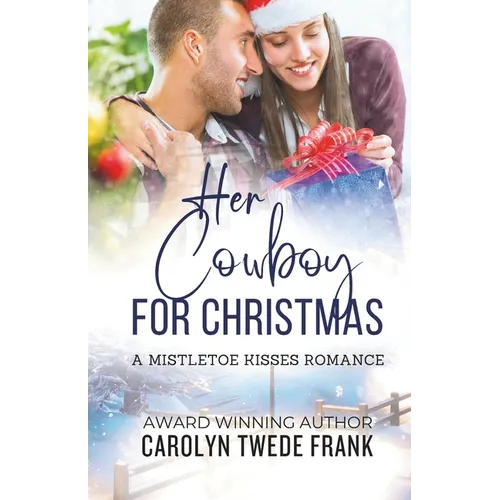 Her Cowboy For Christmas: A Clean Mistletoe Kisses Romance