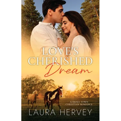 Love's Cherished Dream: A Small Town Christian Romanace
