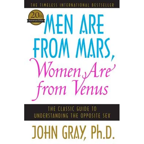 Men Are from Mars, Women Are from Venus: The Classic Guide to Understanding the Opposite Sex