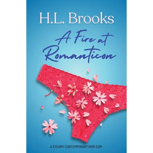 A Fire at Romanticon: A Steamy, Contemporary Fish Out of Water Redemption RomCom, Set in the Romance Book World