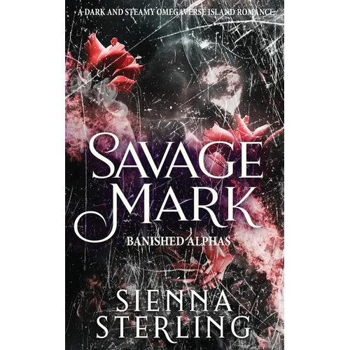 Savage Mark: A Dark and Steamy Omegaverse Island Romance