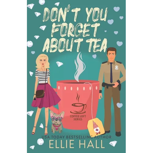 Don't You Forget About Tea (The Coffee Loft Series: Fall Collection)
