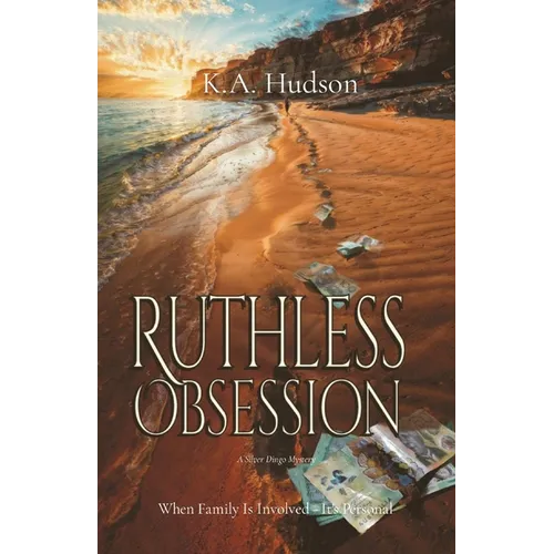 Ruthless Obsession: A Silver Dingo Mystery When Family Is Involved - It's Personal