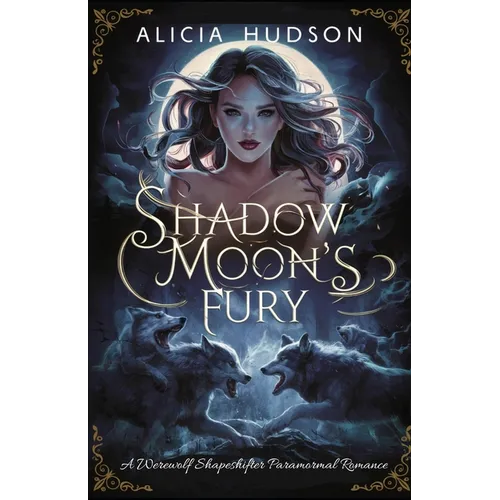 Shadow Moon's Fury: A Werewolf Shapeshifter Paramormal Romance