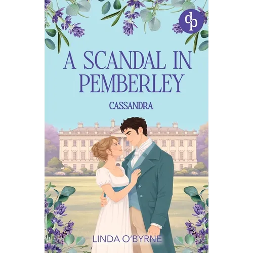 Cassandra - A Scandal in Pemberley: A captivating Pride and Prejudice inspired Regency Romance