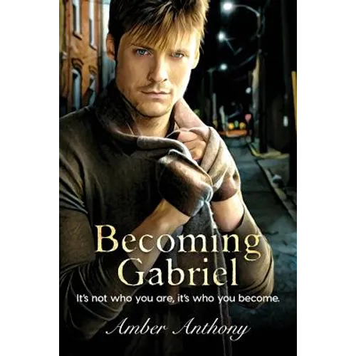 Becoming Gabriel: It's not who you are, it's who you become