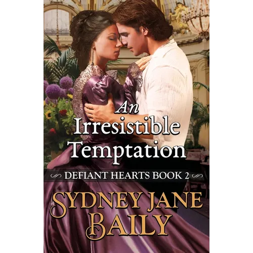 An Irresistible Temptation: Defiant Hearts Book Two