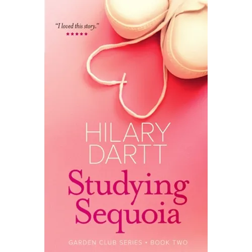 Studying Sequoia: Book Two in The Garden Club Series
