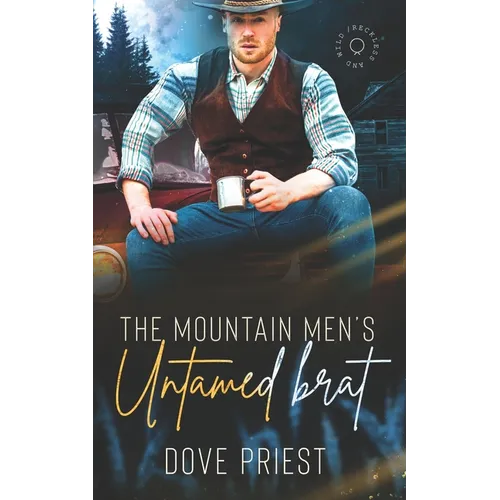 The Mountain Man's Untamed Brat: A why choose mountain man cowboy romance