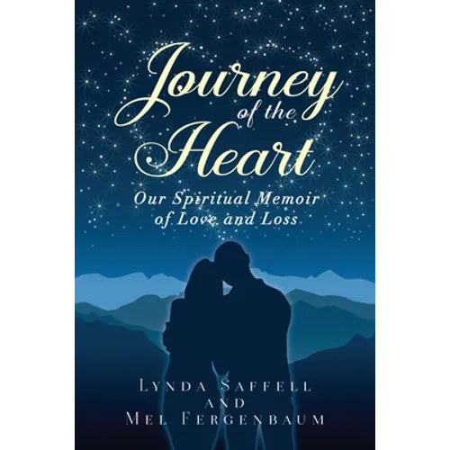 Journey of the Heart: Our Spiritual Memoir of Love and Loss