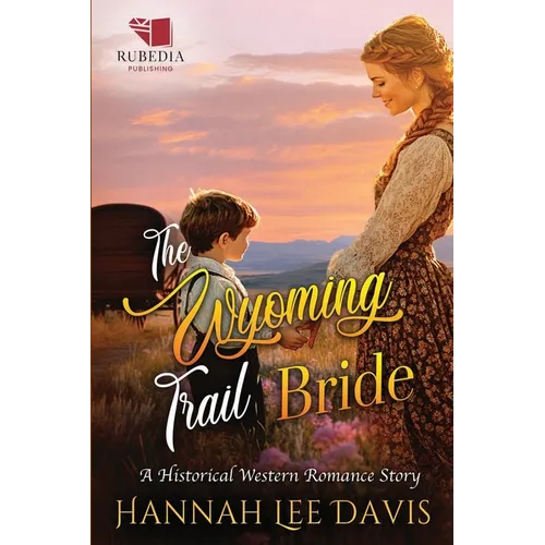 The Wyoming Trail Bride: A Western Historical Romance Book