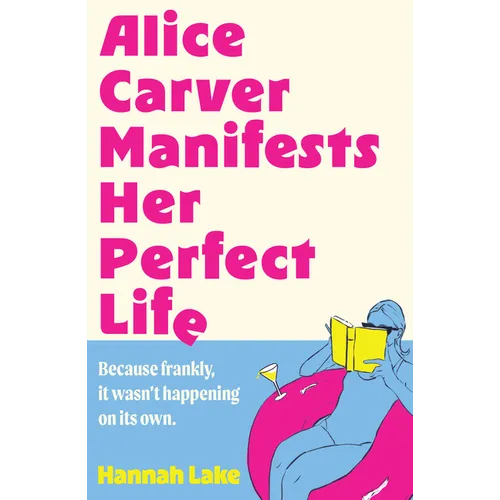Alice Carver Manifests Her Perfect Life