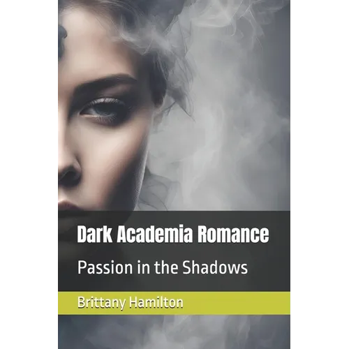 Dark Academia Romance: Passion in the Shadows