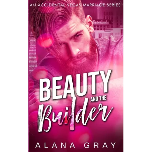 Beauty and the Builder: Viva Las... Oh, Sh!t Series - A Spicy Accidental Marriage Romance Series