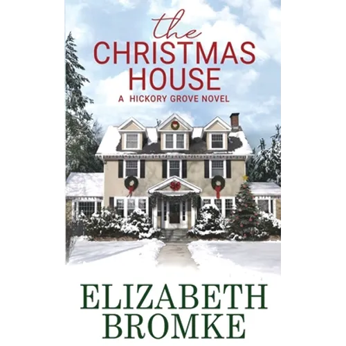 The Christmas House: A Hickory Grove Novel