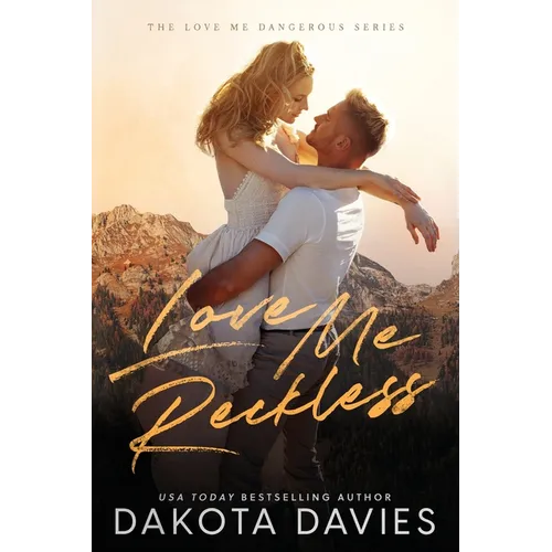 Love Me Reckless: A Small Town Opposites Attract Romance