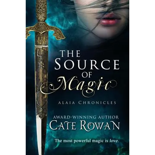 The Source of Magic: A Fantasy Romance (Alaia Chronicles)