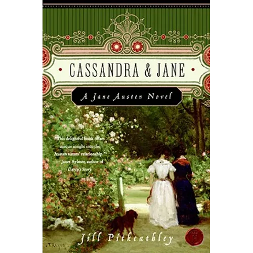 Cassandra and Jane: A Jane Austen Novel