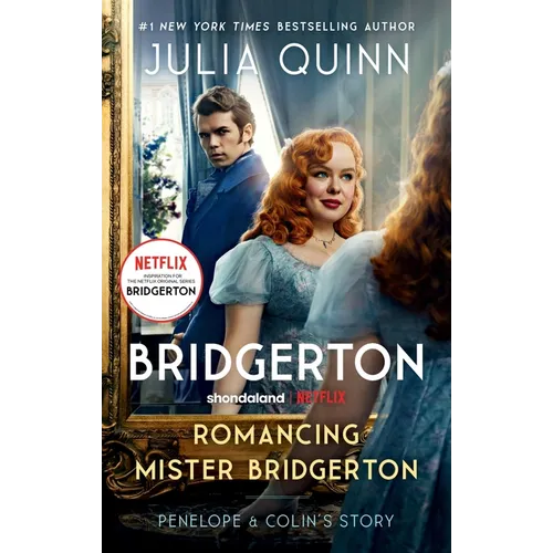 Romancing Mister Bridgerton [Tv Tie-In]: Penelope & Colin's Story, the Inspiration for Bridgerton Season Three