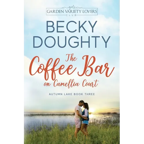 The Coffee Bar on Camellia Court: A Garden Variety Lovers Club Novel