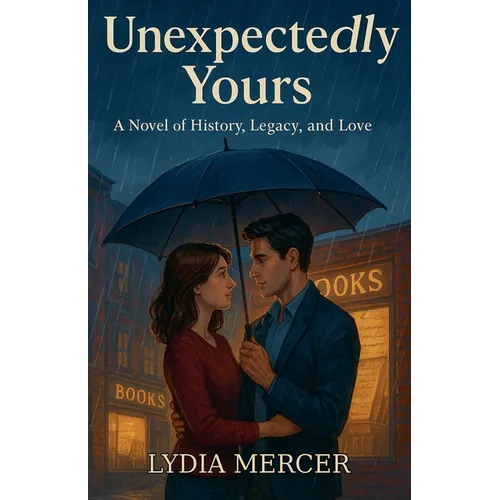 Unexpectedly Yours: A Novel of History, Legacy, and Love