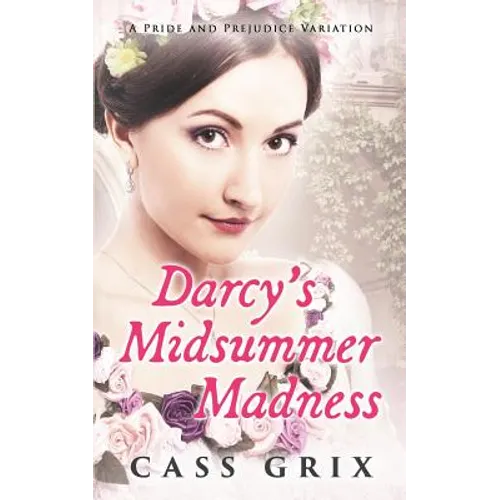 Darcy's Midsummer Madness: A Pride and Prejudice Variation