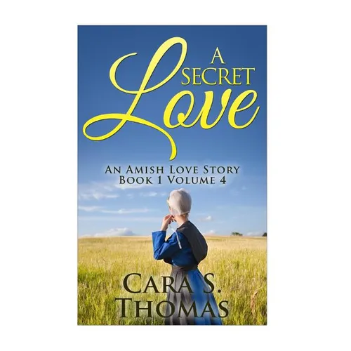 A Secret Love: An Amish Love Story (Book 1)