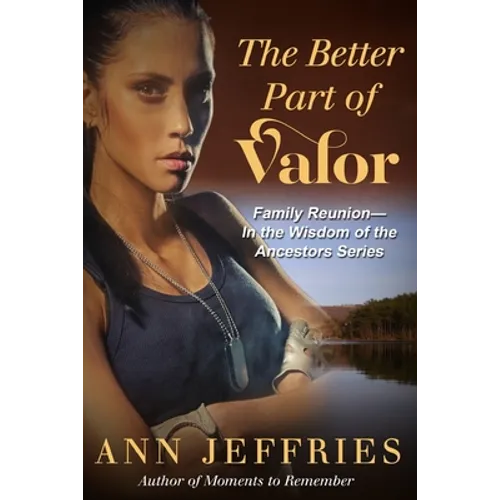 The Better Part of Valor: Family Reunion--Wisdom of the Ancestors series
