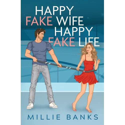 Happy Fake Wife, Happy Fake Life: A fake marriage hockey romance