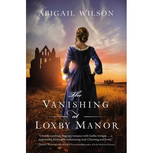 The Vanishing at Loxby Manor: A Regency Mystery