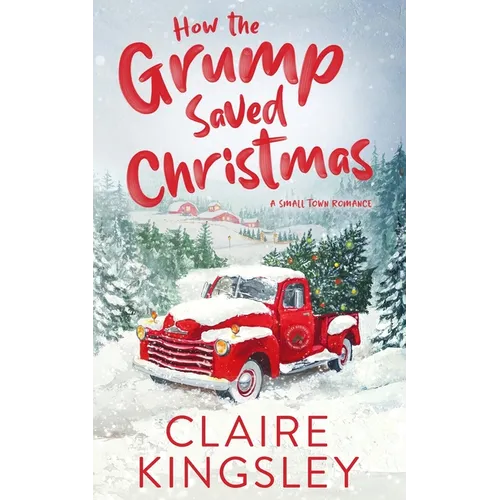 How the Grump Saved Christmas: A Small Town Romance