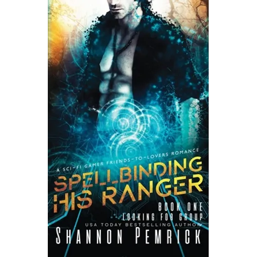 Spellbinding His Ranger: A Sci-Fi Gamer Friends-to-Lovers Romance