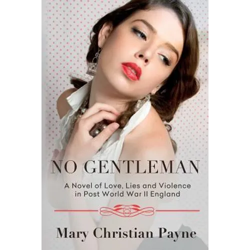 No Gentleman: A Novel of Love, Lies and Violence in Post World War II England