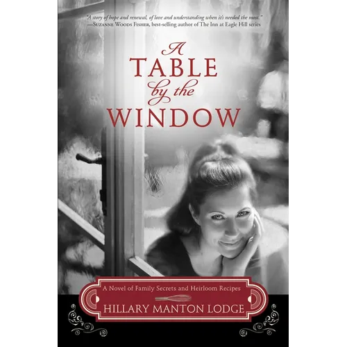 A Table by the Window: A Novel of Family Secrets and Heirloom Recipes