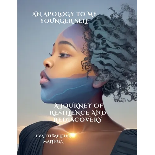 An Apology To My Younger Self, A Journey Of Resilience And Rediscovery