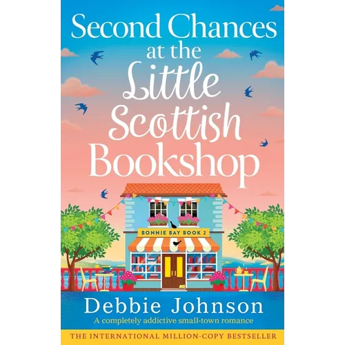 Second Chances at the Little Scottish Bookshop: A completely addictive small-town romance