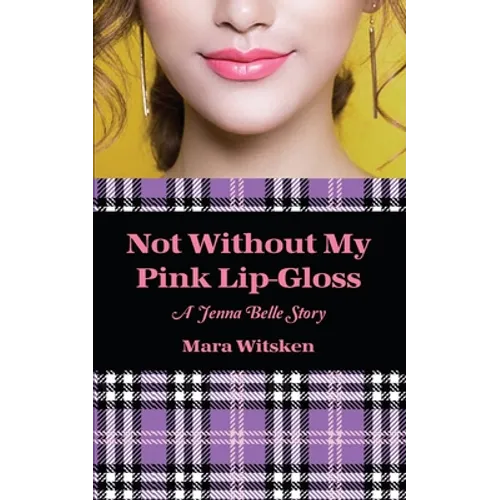 Not Without My Pink Lip-Gloss: A Jenna Belle Story
