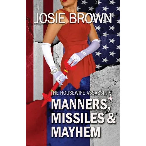 The Housewife Assassin's Manners, Missiles, and Mayhem: Book 22 - The Housewife Assassin Mystery Series