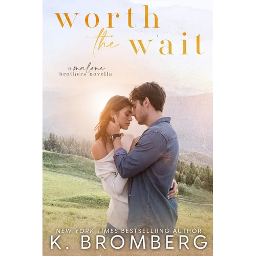 WORTH THE WAIT (Malone Brothers)