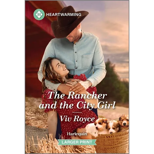 The Rancher and the City Girl: A Clean and Uplifting Romance